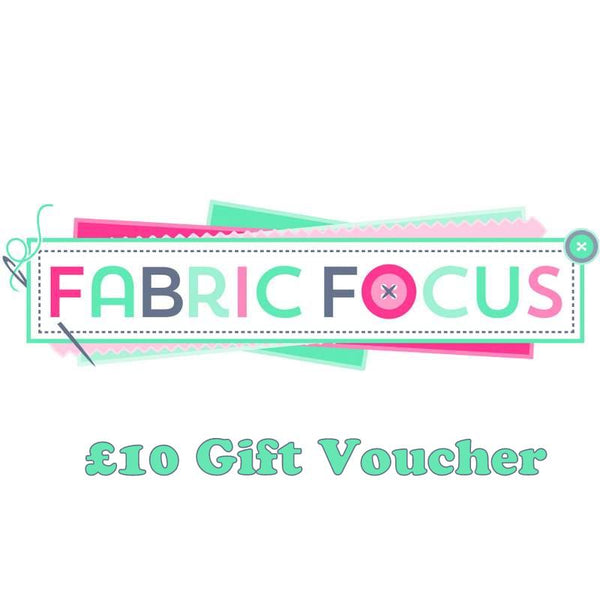 Fabric Focus £10 Gift Voucher
